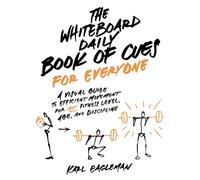 Whiteboard Daily Book of Cues for Everyone, The: A Visual Guide to Efficient Movement for Any Fitness Level, Age, and Discipline