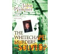 Whitechapel Murders - Solved: Jack the Ripper Revisited