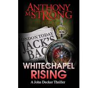 Whitechapel Rising: A Supernatural Horror Thriller: 5 (The John Decker Supernatural Thriller Series)