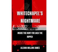 Whitechapel’s Nightmare: Inside the Hunt for Jack the Ripper (THE CRIMINAL ARCHITECT)