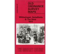 Whitechapel, Spitalfields and the Bank 1873: London Sheet 063.1 (Old Ordnance Survey Maps of London Facsimile of 1873 ed)