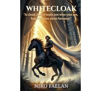 WHITECLOAK: An Epic Fantasy of Destiny, Magic, and the Making of a King (The Cloakborn Chronicles)