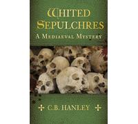 Whited Sepulchres : A Mediaeval Mystery (Book 3)