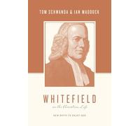 Whitefield on the Christian Life: New Birth to Enjoy God (Theologians on the Christian Life)