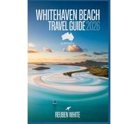 Whitehaven Beach Travel Guide 2026: Discover Australia’s Beach Best Time to Visit, How to Get There, Things to Do, and Where to Stay in the Whitsundays