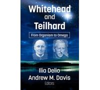 Whitehead and Teilhard: From Organism to Omega