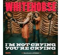 WHITEHORSE - I'M NOT CRYING YOU'RE CRYING - New Vinyl Record - 10 - W1398z