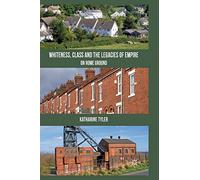 Whiteness, Class and the Legacies of Empire: On Home Ground