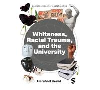 Whiteness, Racial Trauma, and the University: Experiencing Whiteness in the University (Social Science for Social Justice)