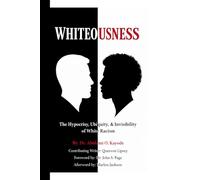 Whiteousness: The Hypocrisy, Ubiquity, and Invisibility of White Racism