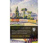 White's Grammar School Texts. Selections from Ovid's Fasti and Epistles, with a Vocabulary