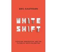 Whiteshift: Populism, Immigration, and the Future of White Majorities