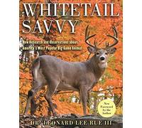 Whitetail Savvy: New Research and Observations about the Deer, America's Most Popular Big-Game Animal