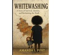 WHITEWASHING A Story of Survival, Identity, and Reclaiming the Truth