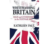 Whitewashing Britain: Race and Citizenship in the Postwar Era (Of Religion)