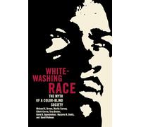 Whitewashing Race: The Myth of a Color-Blind Society