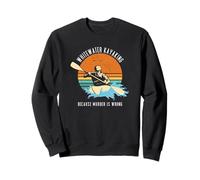 Whitewater Kayaking Because Murder Is Wrong Sweatshirt