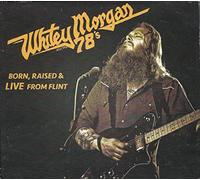 Whitey Morgan and The 78'S - Born, Raised and Live From Flint