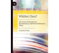 Whither Class?: The Event of Literature in Revolutionary and Postrevolutionary China
