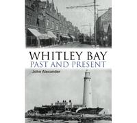 Whitley Bay - Past and Present