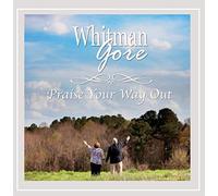 Whitman Gore - Praise Your Way Out