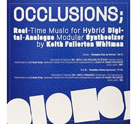 Whitman, Keith Fullerton - Occlusions; Real-Time Music For Hybrid Digital-Analogue... [VINYL]
