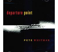 Whitman, Pete - Departure Point