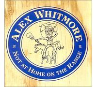 Whitmore, Alex - Not at Home on the Range (US Import)