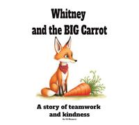 Whitney and the BIG Carrot: A story of teamwork and kindness
