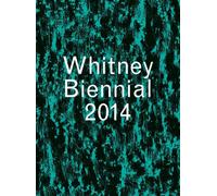 Whitney Biennial 2014 (Whitney Museum of American Art)