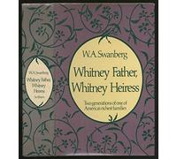 Whitney Father, Whitney Heiress: Two Generations of America's Richest Families