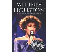 Whitney Houston: A Life from Beginning to End (Biographies of Musicians)
