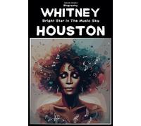 Whitney Houston Biography: Bright Star In The Music Sky