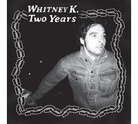 WHITNEY K - TWO YEARS [VINYL]