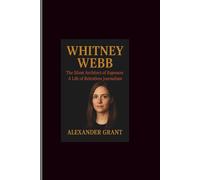 Whitney Webb: The Silent Architect of Exposure-A Life of Relentless Journalism