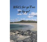 "Whit's fur ye'll no go by ye!" (whats for you will not go by you) funny Scottish A5 notebook: Scottish A5 80 page blank notebook with scottish slang saying
