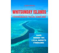 WHITSUNDAY ISLANDS COMPREHENSIVE TRAVEL GUIDE 2025