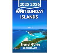 WHITSUNDAY ISLANDS TRAVEL GUIDE 2025 2026: Sailing Routes, Hidden Beaches, and Reef Adventures Across Australia's Coastal Paradise