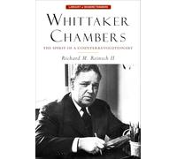 Whittaker Chambers: The Spirit of a Counterrevolutionary (Library of Modern Thinkers)