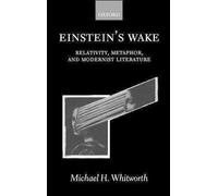 Whitworth, Michael H. Einstein`S Wake (Relativity, Metaphor, And Modern Book NEW