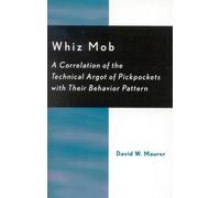 Whiz Mob: A Correlation of the Technical Argot of Pickpockets with Their Behavior Pattern