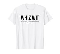 Whiz Wit Only Way to Order Philly Cheesesteak T-Shirt