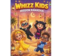 Whizz Kids: Mission Ramadan: An Educational Travel Adventure Through Arabia (Whizz Kids: Mission Files)