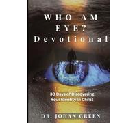 Who Am Eye Devotional: 30 Days Of Discovering Your Identity In Christ (Learn-Live-Hope Journey: The True Identity Series)