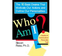 Who am I?: 16 Basic Desires that Motivate Our Actions Define Our Personalities: The 16 Basic Desires That Motivate Our Actions and Define Our Personalities