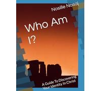 Who Am I?: A Guide To Discovering Your Identity In Christ