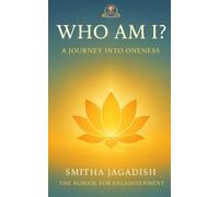Who Am I?: A Journey Into Oneness (Spiritual Enlightenment Books-A complete path of awakening, healing, and embodiment.)