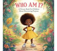 WHO AM I?: A Picture Book For Children About Discovering Purpose (Kingdom Purpose for Children)