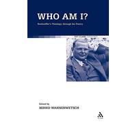 Who am I?: Bonhoeffer's Theology through his Poetry