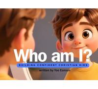 Who am I? : Building Confident Christian Kids: It's okay to not be perfect - God's grace is enough.